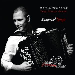 Muzyka - albumy - Marcin Wyrostek i Tango Corazon Quintet - Magia del Tango.jpg